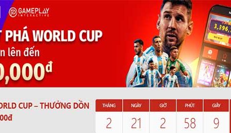 GPI BỨT PHÁ WORLD CUP – THƯỞNG DỒN LÊN ĐẾN 3,800,000đ